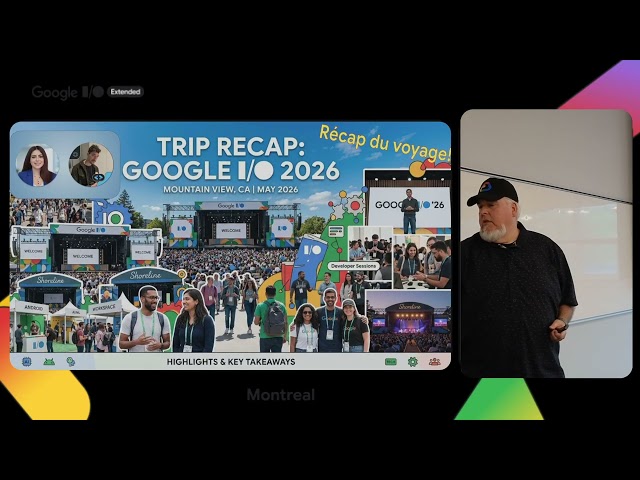 GDG Montréal - Google IO26 Extended