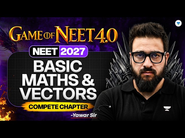 Game of NEET 4.0 ⚔️ | Basic Maths & Vectors Complete Chapter | NEET 2027 | Yawar sir