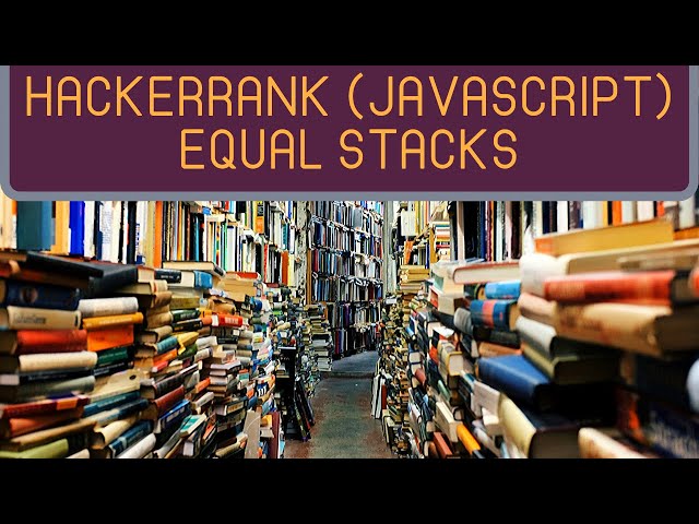 Equal Stacks | HackerRank (JavaScript & Python)