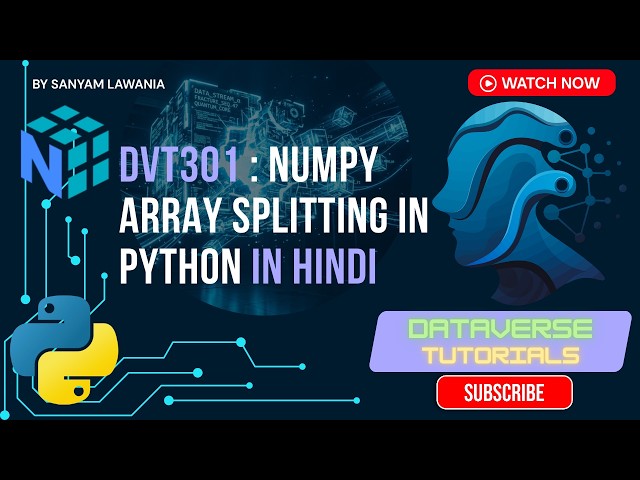 Lecture 9 - Why np.split Fails? Learn array_split the Right Way | Split Arrays Like a Pro | DVT301