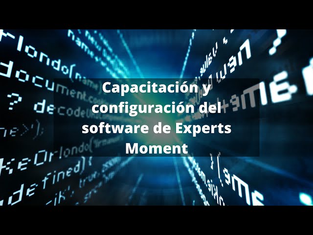 Capacitación y configuración del software de Experts Moment