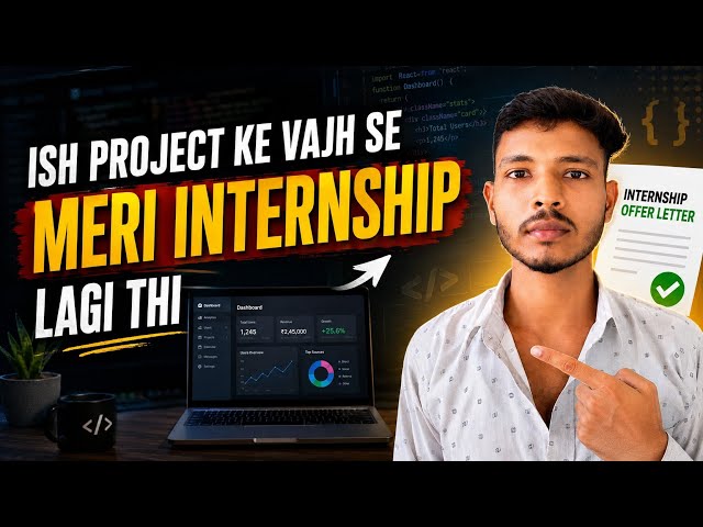 Meri Internship Is Project Ki Vajah Se Lagi 🔥 | Fresher Project Kaise Banaye?