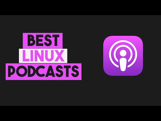 Best Linux Podcasts You Should Subscribe To