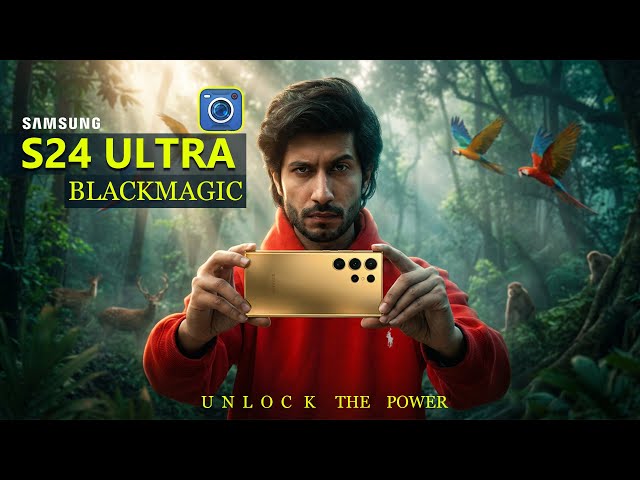 How To Shoot CINEMATIC VIDEO With SAMSUNG S24 ULTRA Using BLACKMAGIC CAMERA APP | UNLOCK THE POWER