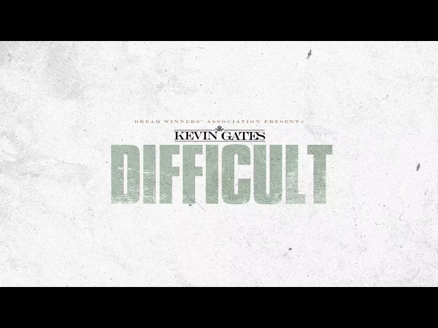 Kevin Gates - Difficult [Official Audio]