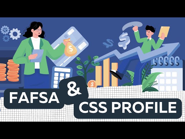 FAFSA & CSS PROFILE: What is the difference and do you need to submit both?