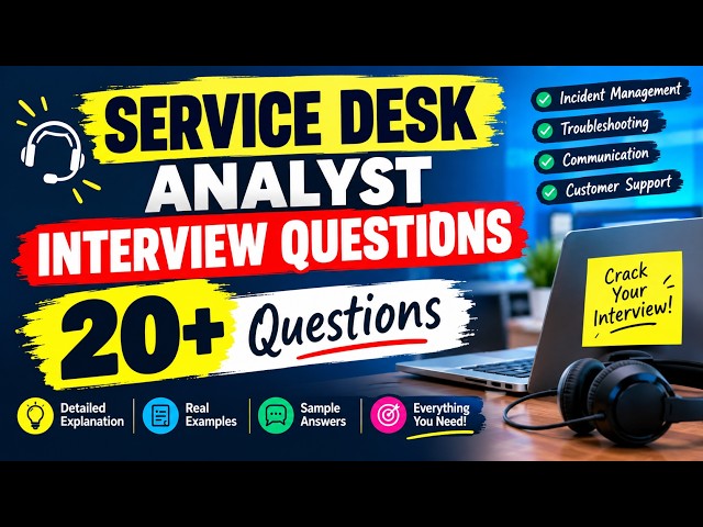 Service Desk Analyst Interview? Watch This Before You Go! | 20+ Questions & Answers