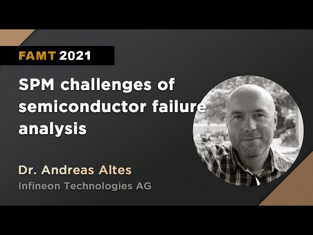 Infineon Technologies AG: SPM challenges of semiconductor failure analysis | FAMT 2021