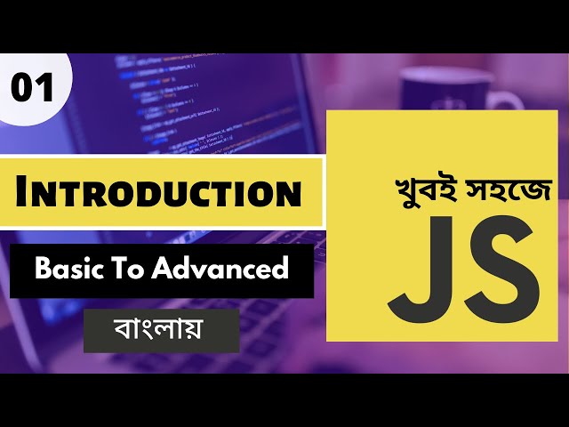 JavaScript Full Course in Bangla 2025 | What Is JavaScript | Intro | Part 01 [Web Ship]