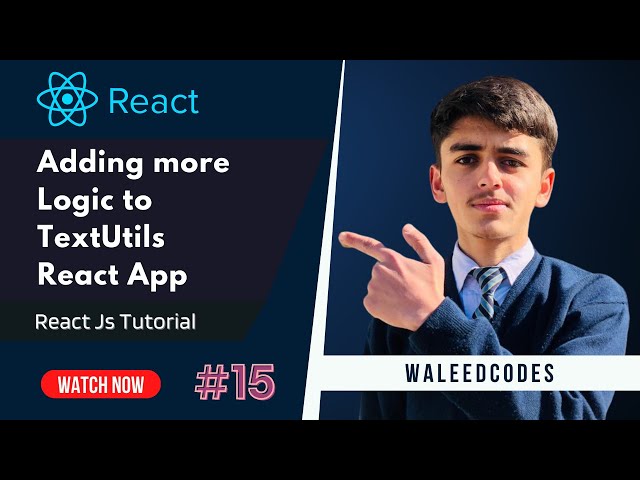 Adding More Logic toTextUtils React App || React Js Tutorial #ep15 #reactjs #waleedcodes
