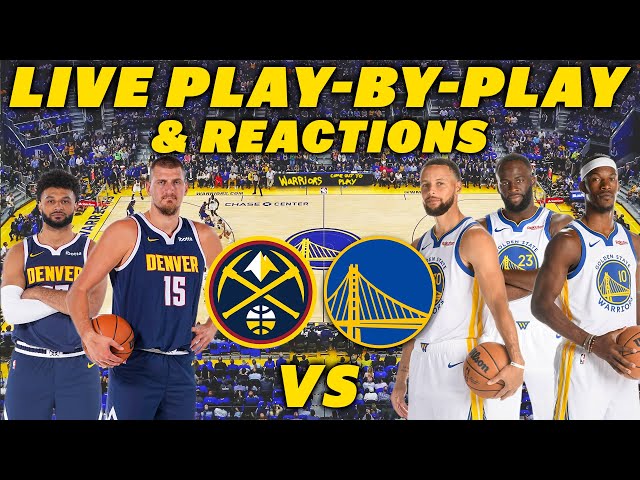 Denver Nuggets vs Golden State Warriors | Live Play-By-Play & Reactions