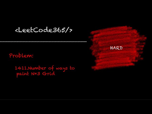 Number of ways to paint N*3 Grid| LeetCode 1411 - Python Solution