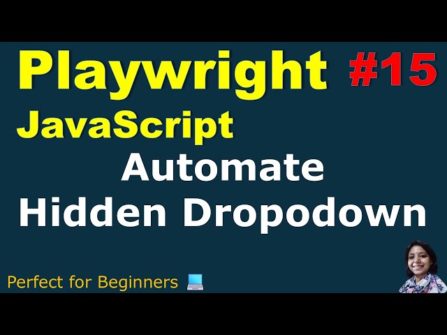Playwright with JavaScript #15 | Hidden Dropdown Automation | With Practical Demo