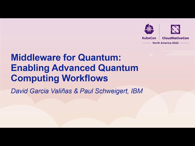Middleware for Quantum: Enabling Advanced Quantum Computin... David Garcia Valiñas & Paul Schweigert