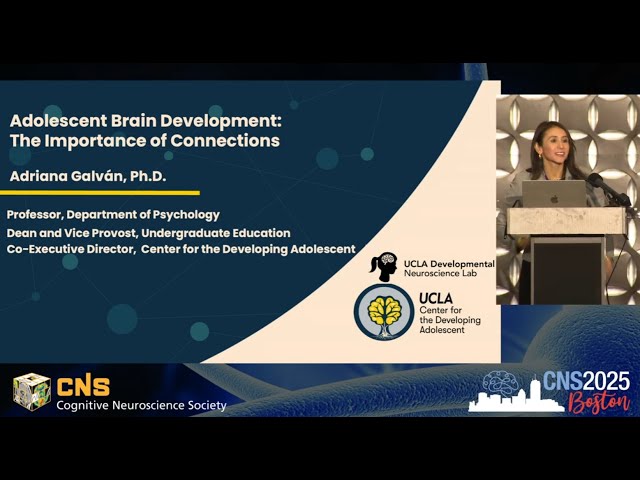 CNS 2025: Keynote Address by Adriana Galván, "Adolescent Brain Development"