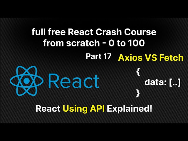 How to Use Api in react  with fetch & Axios | Full Free React crash  course from scratch part 17