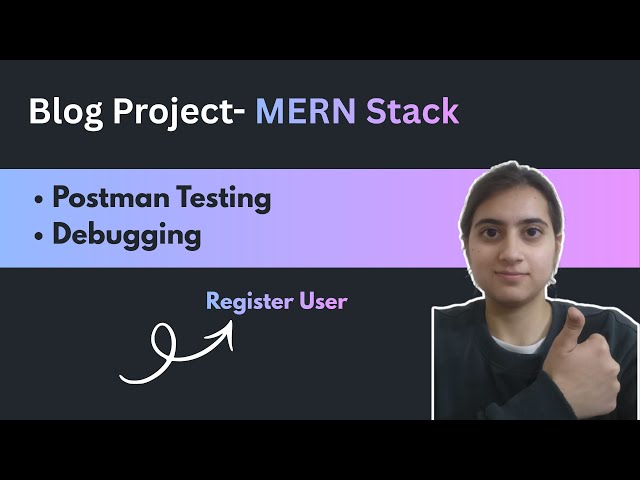 Full Stack Blog App | Mern Stack | Postman testing | Debugging