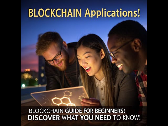 Blockchain Applications! Blockchain Guide for Beginners! Discover What You Need To Know!