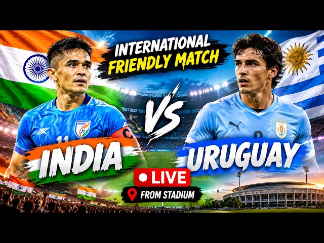 🔴 Live India vs Uruguay Live ⚽ International Friendly Live Stream 2026 | IND vs URU Live