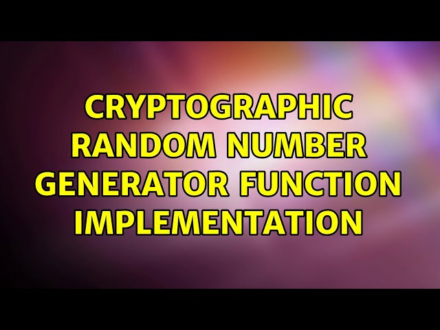 Cryptographic Random Number Generator function implementation (3 Solutions!!)