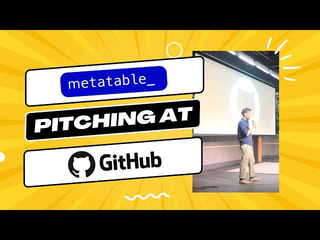 Metatable--Short pitch in GitHub HQ