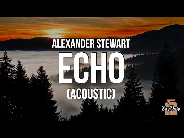 Alexander Stewart - echo (acoustic) (Lyrics)