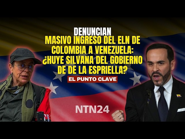 ALERT: Massive ELN Infiltration from COLOMBIA TO VENEZUELA Reported: Is Silvana Fleeing De la Esp...