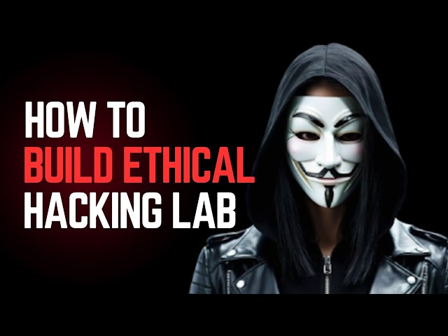 How to Build Your Own Ethical Hacking Lab