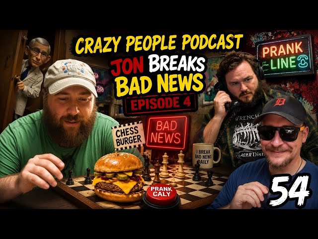 Crazy People Podcast x Jon Breaks Bad News - ep 54