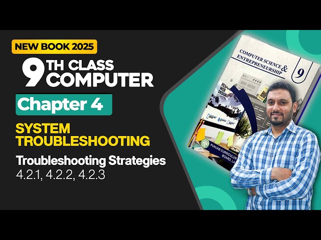 9th Class Computer Chapter 4 | Troubleshooting Strategies (4.2.1, 4.2.2 and 4.2.3) | New Book 2025