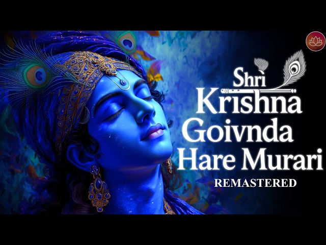 Shri Krishna Govind Hare Murari | REMASTERED | 3 Hour Version For DEEP SLEEP