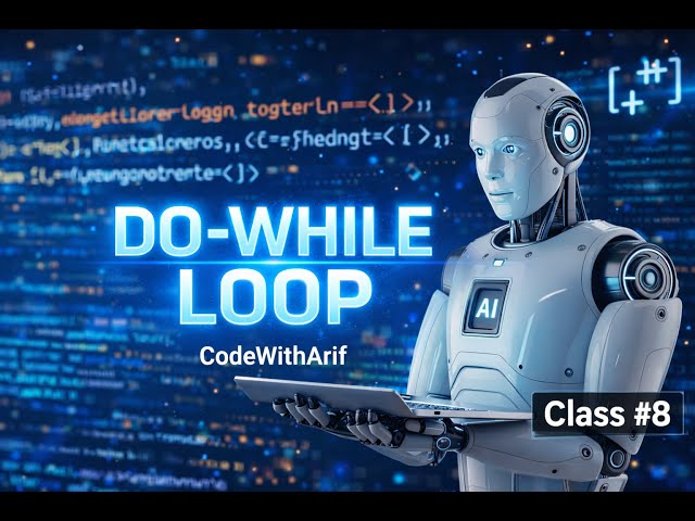 Lec-8: How Do-While loop works in C++ Programming| Control Flow statements | C++ by CodeWithArif