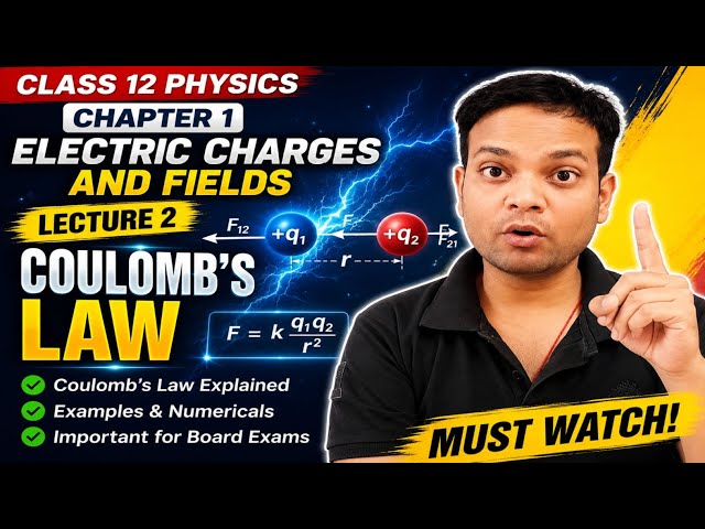Electric Charges and Fields Class 12 🔥 | Lecture 2 | Coulomb’s Law + Numericals | NCERT |