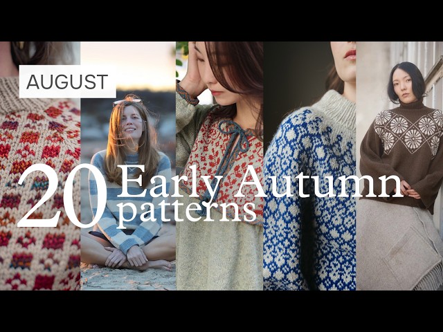 20 New Early Autumn Knitting Patterns | August 2026 | Pattern Round Up