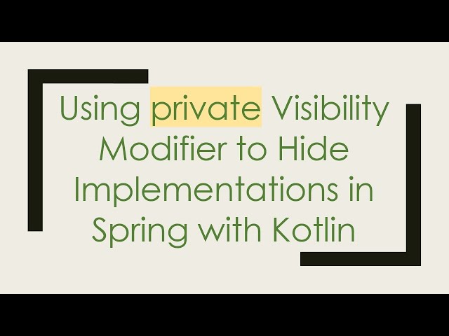 Using private Visibility Modifier to Hide Implementations in Spring with Kotlin