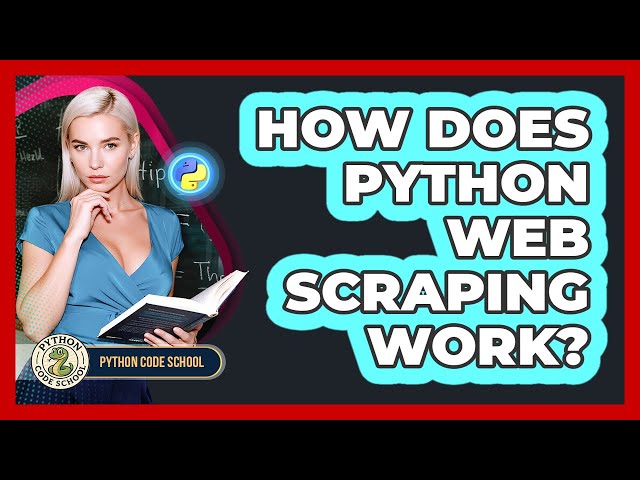 How Does Python Web Scraping Work? - Python Code School