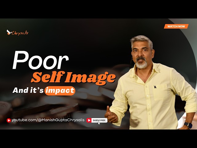 The impact of a poor self image . 1267th Happy Minds Online Life Lessons by Manish Gupta