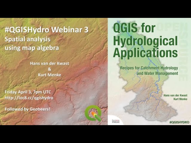 QGISHydro Webinar 3: Spatial Analysis using Map Algebra