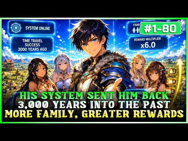 His System Sent Him 3,000 Years Into the Past—The Bigger His Family, the Greater His Rewards!