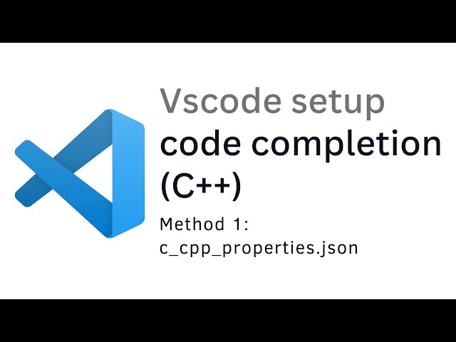 📖 Beginner guide - vscode for code completion of C++ 📖 / using  c_cpp_properties.json