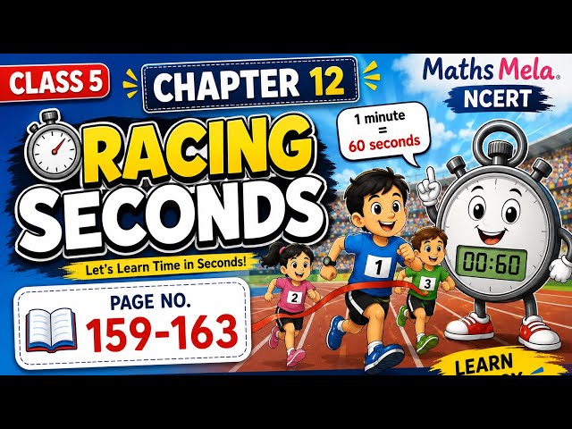 Class 5 | Chapter 12 | Racing Seconds | Page 159-163 | Maths Mela | NCERT | 