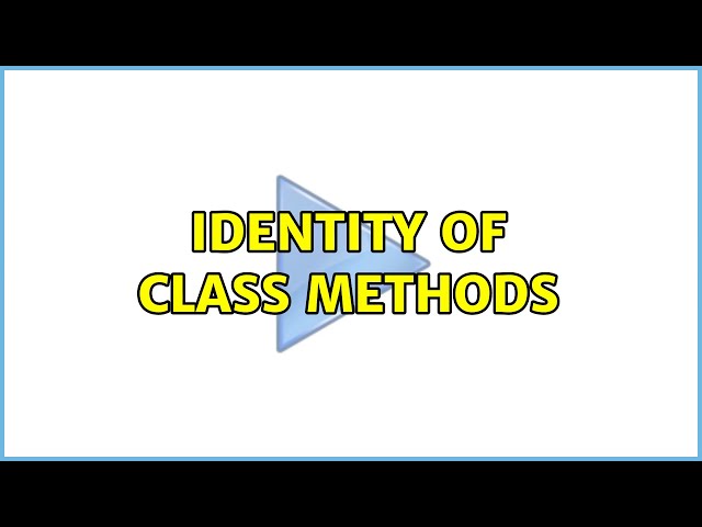 Identity of class methods
