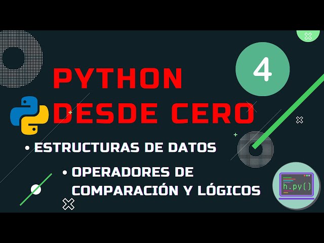 Python desde cero 4 - Estructuras de datos - Operadores de comparación y lógicos