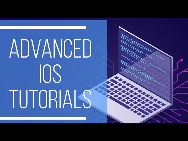 Mastering Advanced iOS Development: Elevate Your Skills with Our Comprehensive Tutorials!