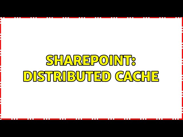Sharepoint: distributed cache