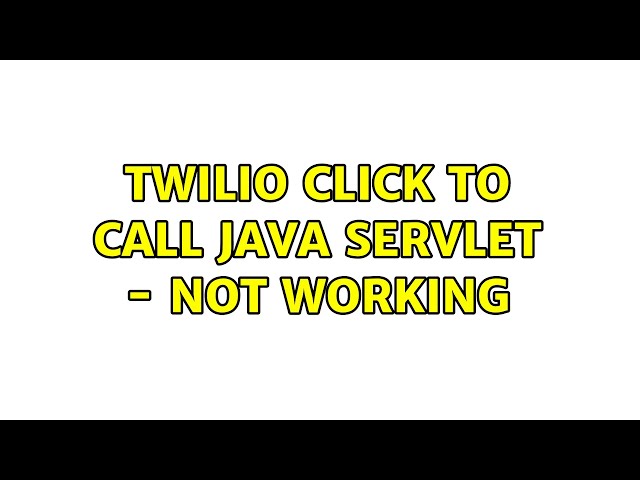 twilio click to call Java Servlet - not working