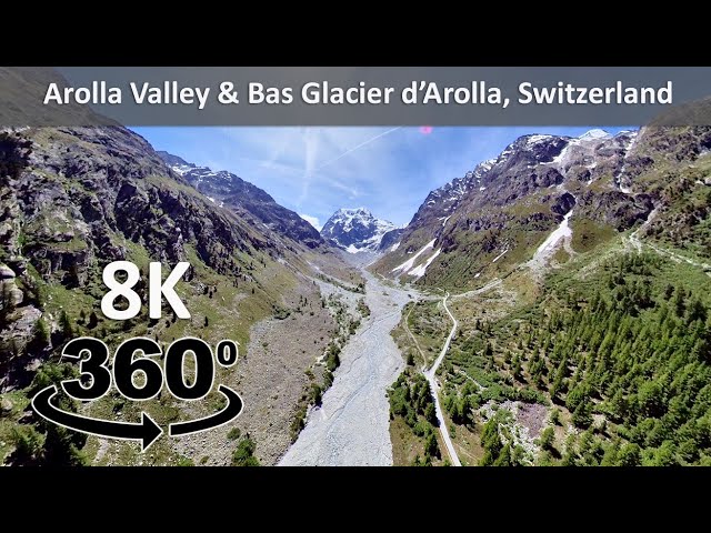 8K 360° VR Arolla Valley and Bas Glacier d'Arolla, Switzerland, June 2023