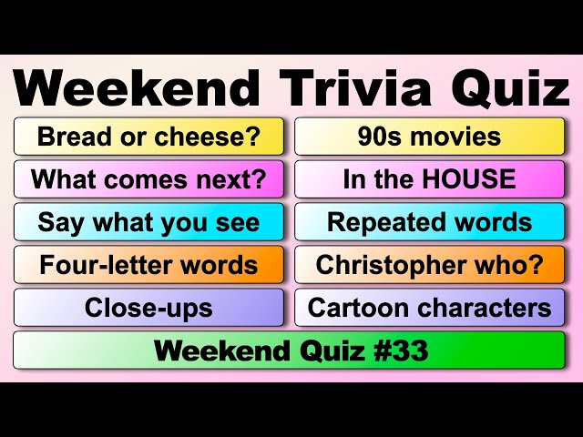 WEEKEND TRIVIA QUIZ #33 - 50 quiz questions to test your general knowledge!