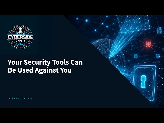 Your Security Tools Can Be Used Against You