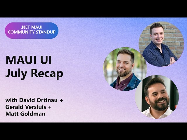 .NET MAUI Community Standup: MAUI UI July Recap